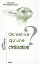 QU'EST-CE QU'UNE CIVILISATION ? 